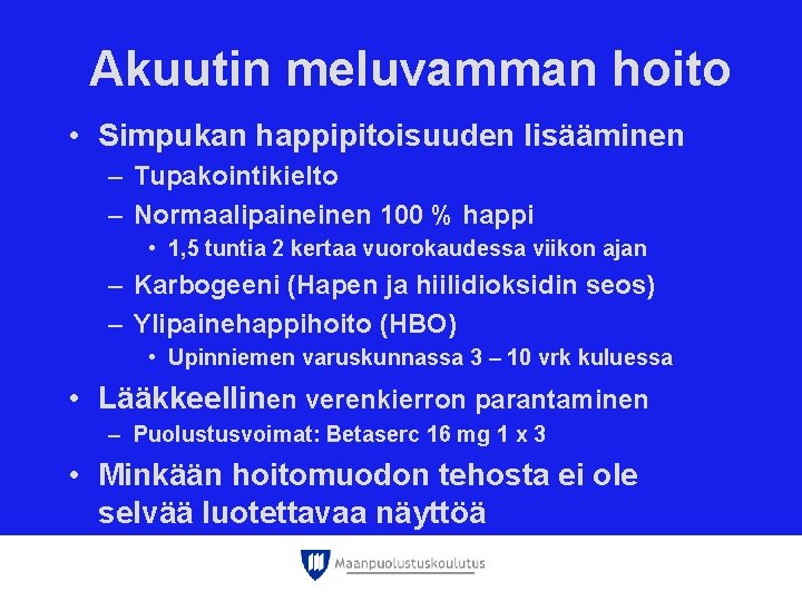 Akuutin meluvamman hoito • Simpukan happipitoisuuden lisääminen – Tupakointikielto – Normaalipaineinen 100 % happi Akuutin meluvamman hoito • Simpukan happipitoisuuden lisääminen – Tupakointikielto – Normaalipaineinen 100 % happi