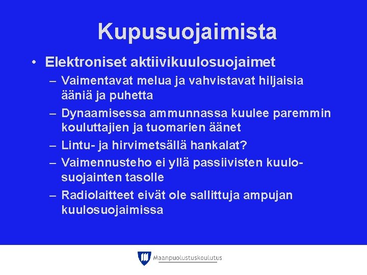 Kupusuojaimista • Elektroniset aktiivikuulosuojaimet – Vaimentavat melua ja vahvistavat hiljaisia ääniä ja puhetta – Kupusuojaimista • Elektroniset aktiivikuulosuojaimet – Vaimentavat melua ja vahvistavat hiljaisia ääniä ja puhetta –