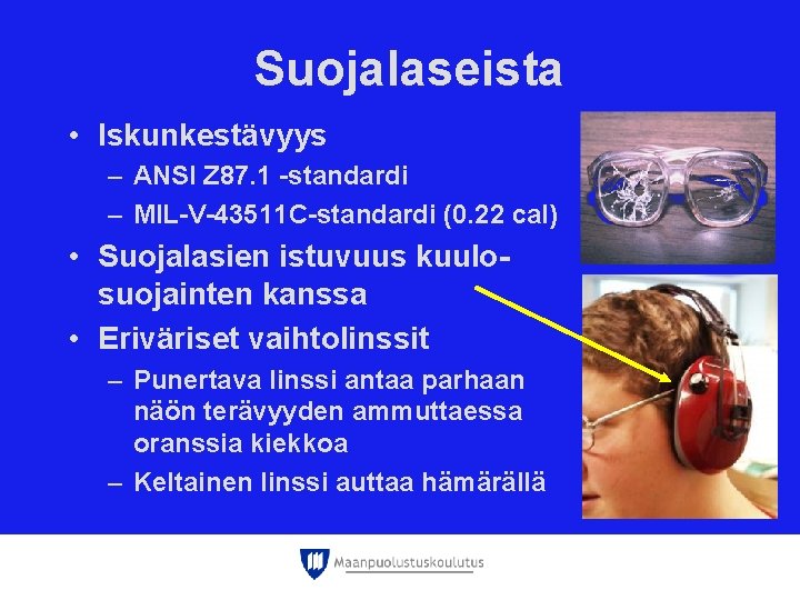 Suojalaseista • Iskunkestävyys – ANSI Z 87. 1 -standardi – MIL-V-43511 C-standardi (0. 22 Suojalaseista • Iskunkestävyys – ANSI Z 87. 1 -standardi – MIL-V-43511 C-standardi (0. 22