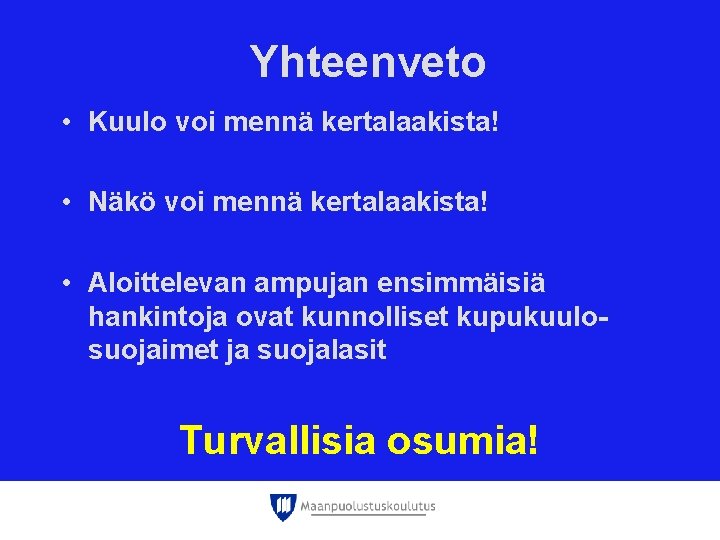 Yhteenveto • Kuulo voi mennä kertalaakista! • Näkö voi mennä kertalaakista! • Aloittelevan ampujan Yhteenveto • Kuulo voi mennä kertalaakista! • Näkö voi mennä kertalaakista! • Aloittelevan ampujan
