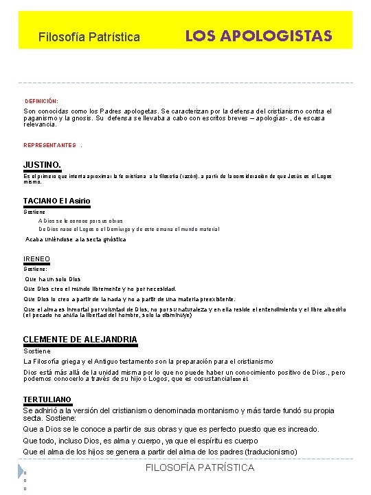 LOS APOLOGISTAS Filosofía Patrística DEFINICIÓN: Son conocidas como los Padres apologetas. Se caracterizan por