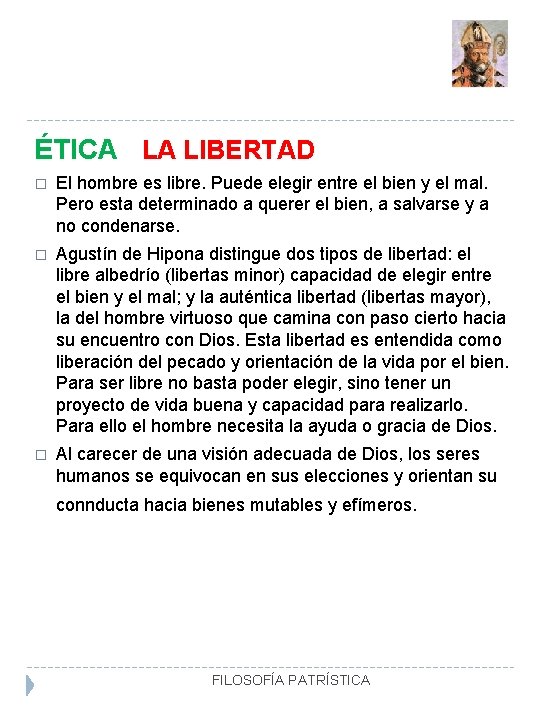 ÉTICA LA LIBERTAD � El hombre es libre. Puede elegir entre el bien y