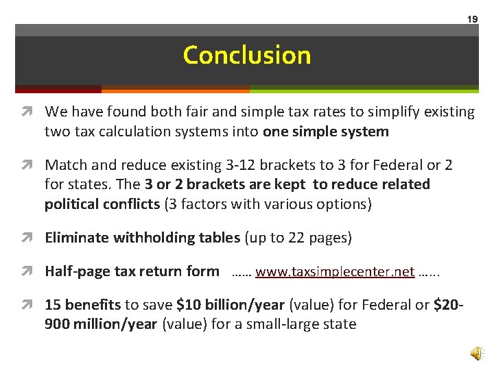 19 Conclusion We have found both fair and simple tax rates to simplify existing