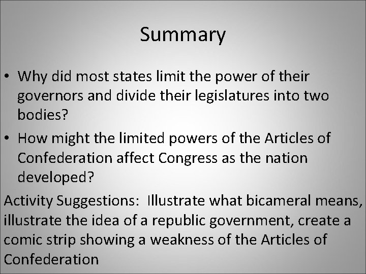 Summary • Why did most states limit the power of their governors and divide