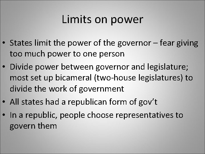 Limits on power • States limit the power of the governor – fear giving