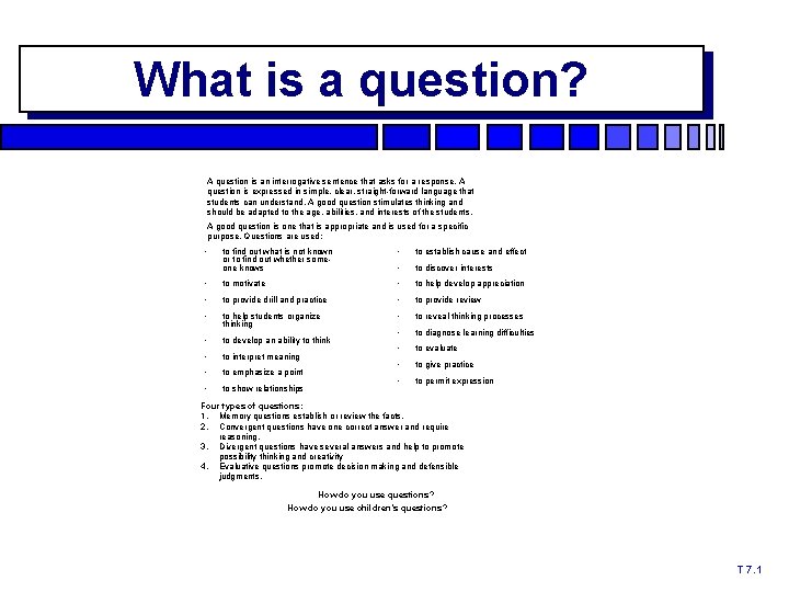 What is a question? A question is an interrogative sentence that asks for a