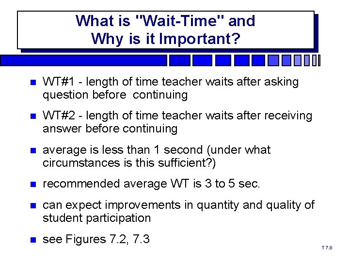 What is "Wait-Time" and Why is it Important? WT#1 - length of time teacher