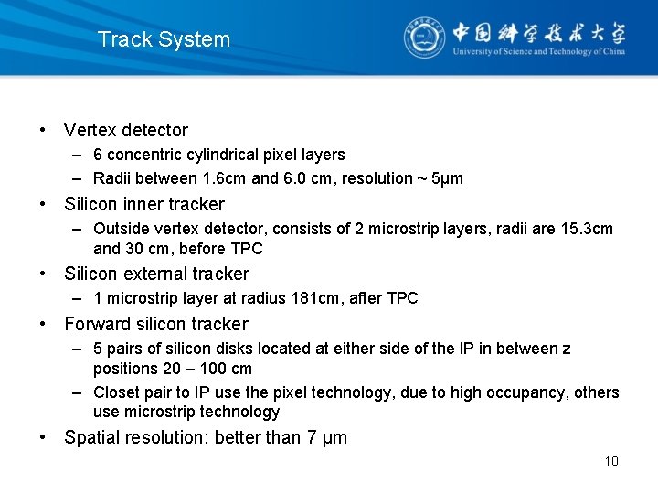 Track System • Vertex detector – 6 concentric cylindrical pixel layers – Radii between