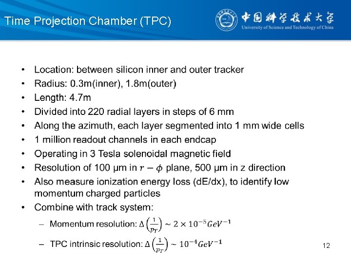 Time Projection Chamber (TPC) • 12 