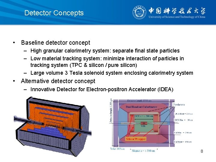 Detector Concepts • Baseline detector concept – High granular calorimetry system: separate final state
