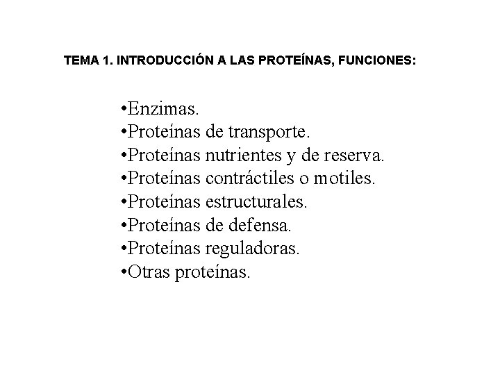 TEMA 1. INTRODUCCIÓN A LAS PROTEÍNAS, FUNCIONES: • Enzimas. • Proteínas de transporte. •