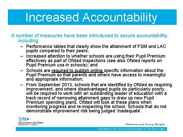 Increased Accountability A number of measures have been introduced to secure accountability, including: –