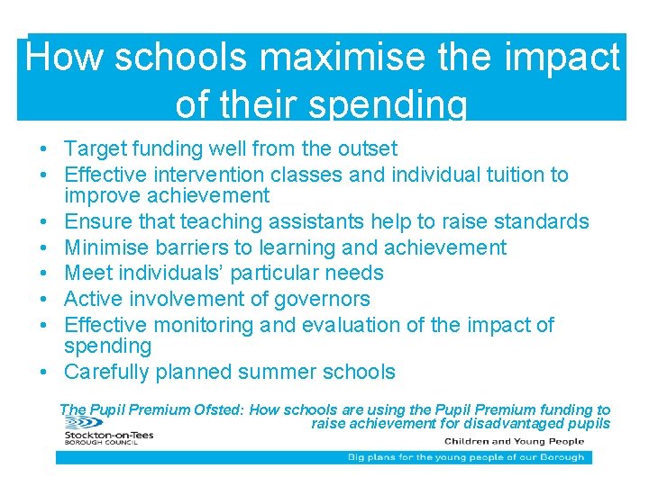 How schools maximise the impact of their spending • Target funding well from the