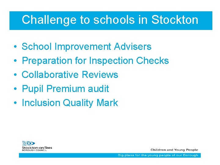 Challenge to schools in Stockton • • • School Improvement Advisers Preparation for Inspection