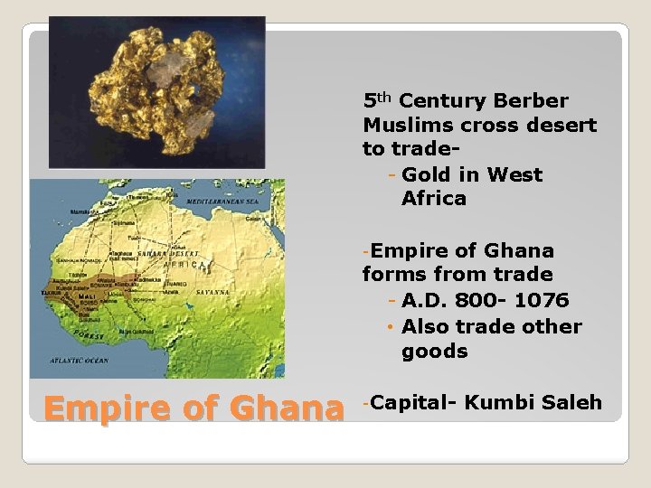 5 th Century Berber Muslims cross desert to trade- Gold in West Africa -Empire