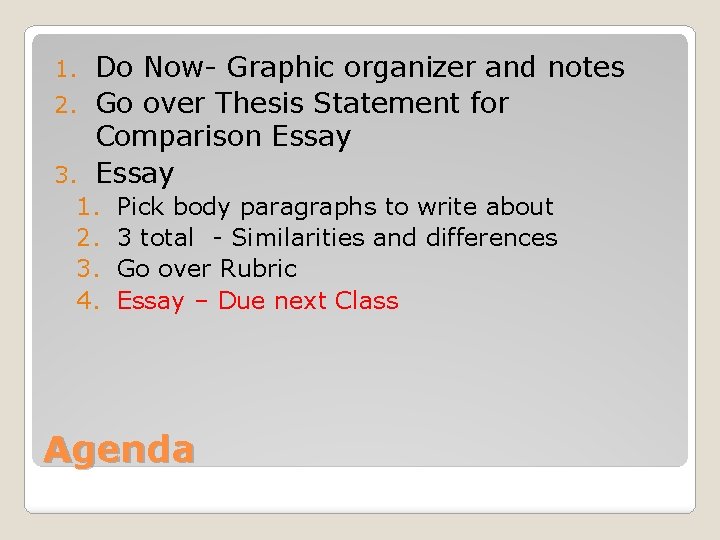 Do Now- Graphic organizer and notes 2. Go over Thesis Statement for Comparison Essay