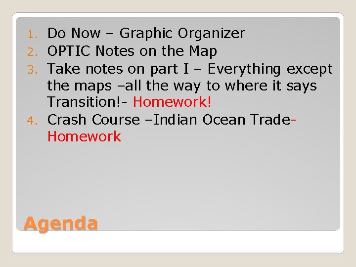 Do Now – Graphic Organizer 2. OPTIC Notes on the Map 3. Take notes