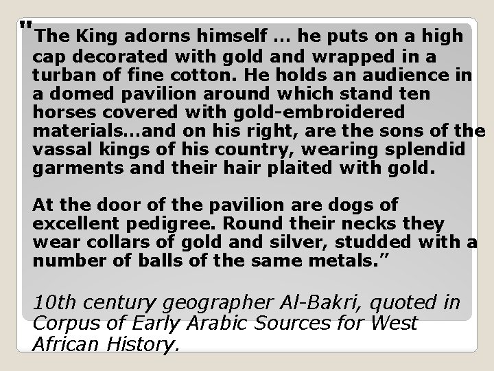 "The King adorns himself … he puts on a high cap decorated with gold