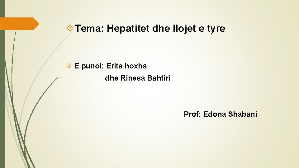  Tema: Hepatitet dhe llojet e tyre E punoi: Erita hoxha dhe Rinesa Bahtiri