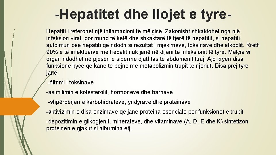 -Hepatitet dhe llojet e tyre. Hepatiti i referohet një inflamacioni të mëlçisë. Zakonisht shkaktohet