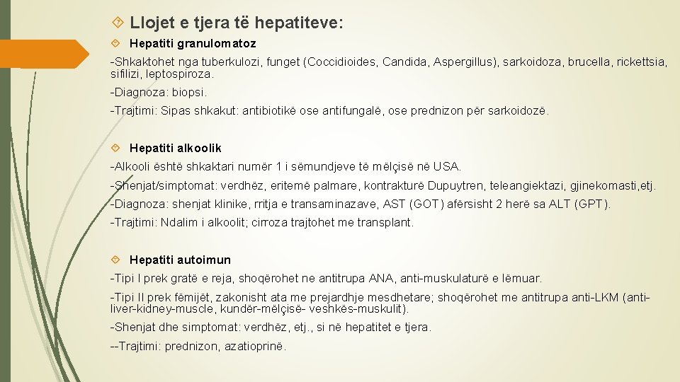  Llojet e tjera të hepatiteve: Hepatiti granulomatoz -Shkaktohet nga tuberkulozi, funget (Coccidioides, Candida,