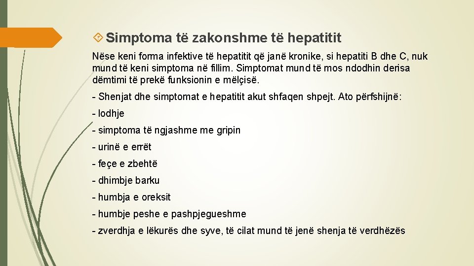  Simptoma të zakonshme të hepatitit Nëse keni forma infektive të hepatitit që janë