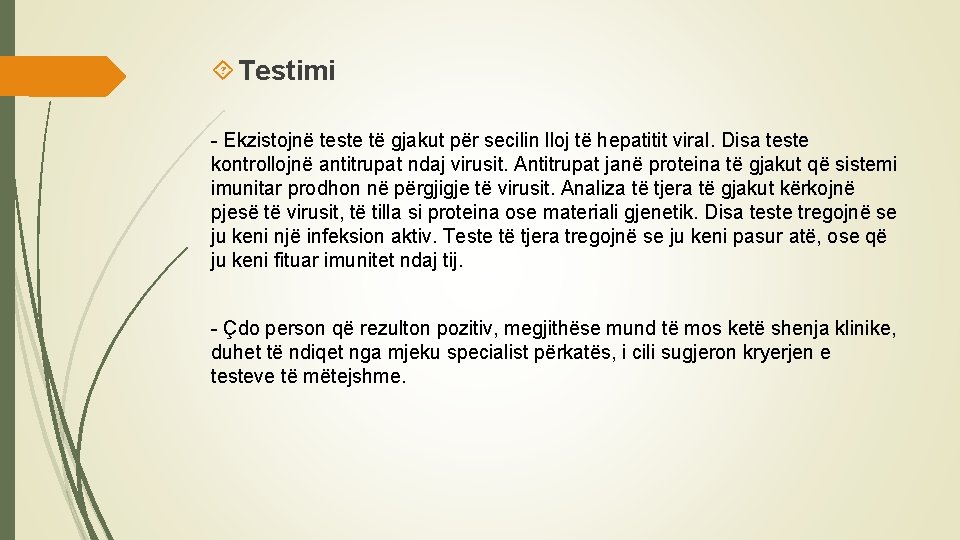  Testimi - Ekzistojnë teste të gjakut për secilin lloj të hepatitit viral. Disa