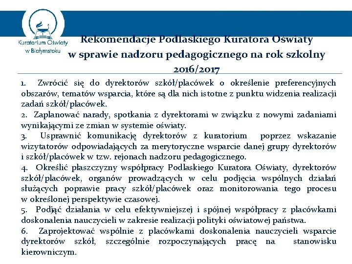 Rekomendacje Podlaskiego Kuratora Oświaty w sprawie nadzoru pedagogicznego na rok szkolny 2016/2017 1. Zwrócić
