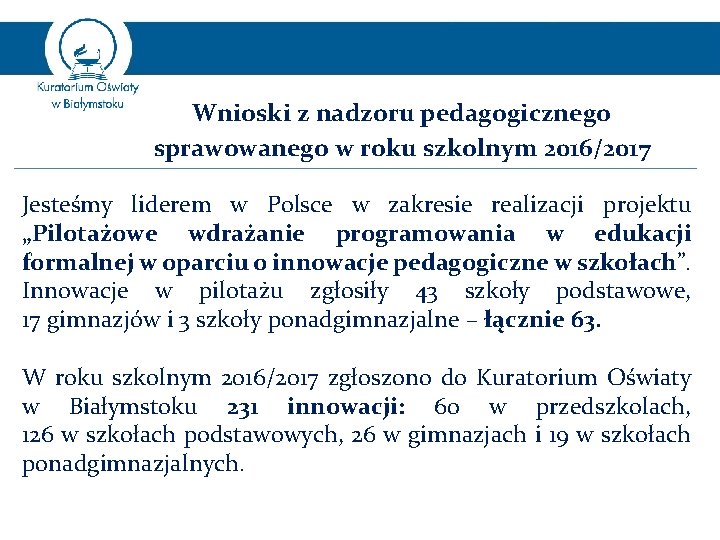 Wnioski z nadzoru pedagogicznego sprawowanego w roku szkolnym 2016/2017 Jesteśmy liderem w Polsce w