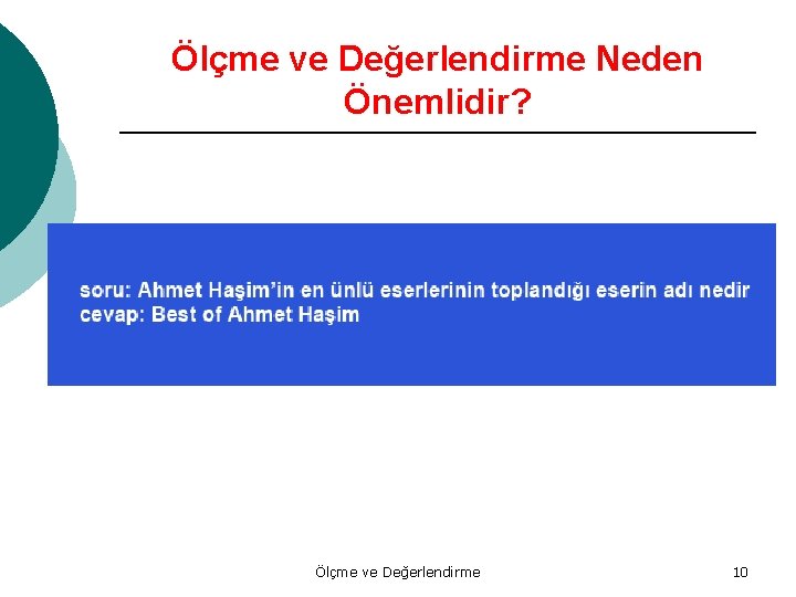 Ölçme ve Değerlendirme Neden Önemlidir? Ölçme ve Değerlendirme 10 