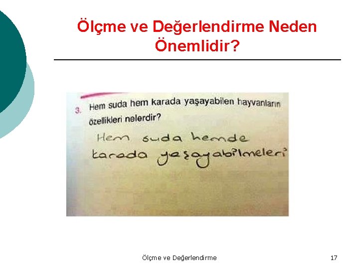 Ölçme ve Değerlendirme Neden Önemlidir? Ölçme ve Değerlendirme 17 