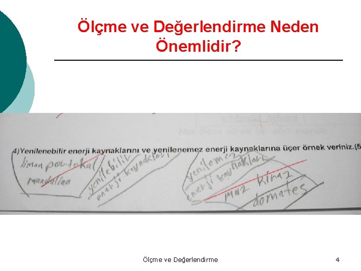 Ölçme ve Değerlendirme Neden Önemlidir? Ölçme ve Değerlendirme 4 