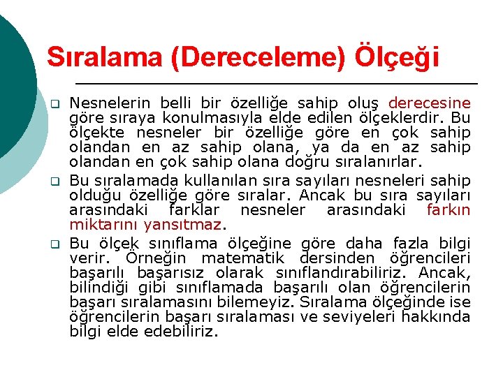 Sıralama (Dereceleme) Ölçeği q q q Nesnelerin belli bir özelliğe sahip oluş derecesine göre