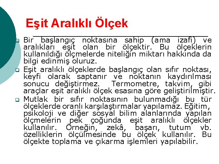 Eşit Aralıklı Ölçek q q q Bir başlangıç noktasına sahip (ama izafi) ve aralıkları