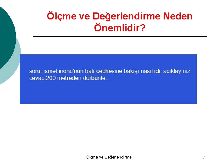 Ölçme ve Değerlendirme Neden Önemlidir? Ölçme ve Değerlendirme 7 