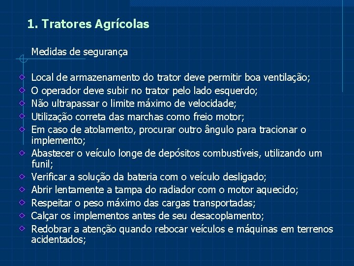 1. Tratores Agrícolas Medidas de segurança Local de armazenamento do trator deve permitir boa