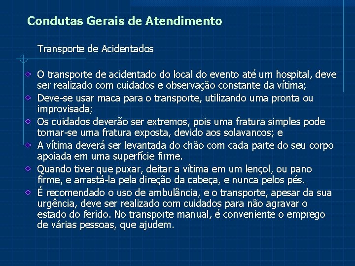 Condutas Gerais de Atendimento Transporte de Acidentados O transporte de acidentado do local do