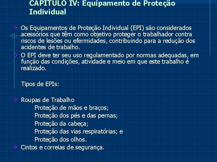 CAPÍTULO IV: Equipamento de Proteção Individual Os Equipamentos de Proteção Individual (EPI) são considerados