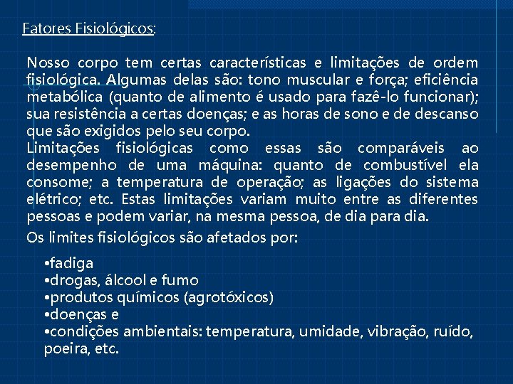 Fatores Fisiológicos: Nosso corpo tem certas características e limitações de ordem fisiológica. Algumas delas