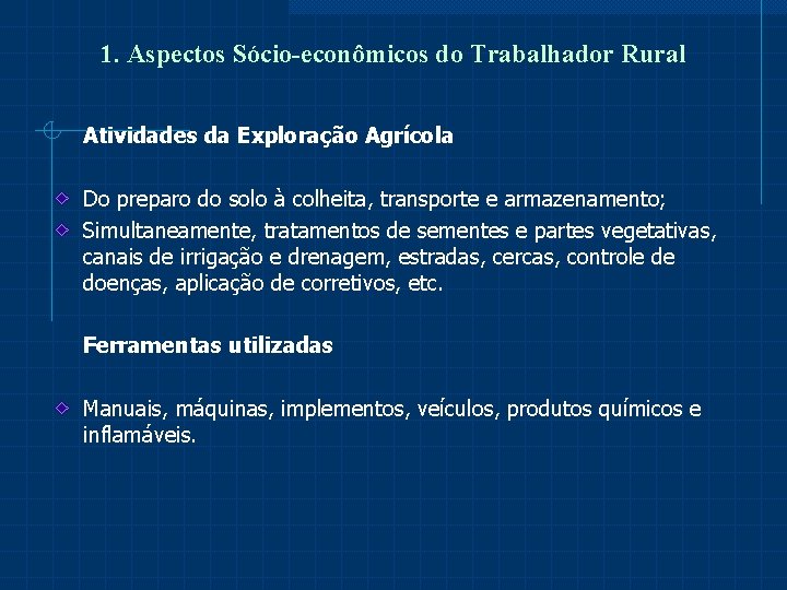 1. Aspectos Sócio-econômicos do Trabalhador Rural Atividades da Exploração Agrícola Do preparo do solo