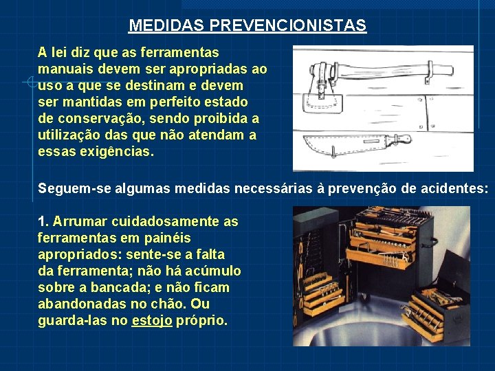 MEDIDAS PREVENCIONISTAS A lei diz que as ferramentas manuais devem ser apropriadas ao uso