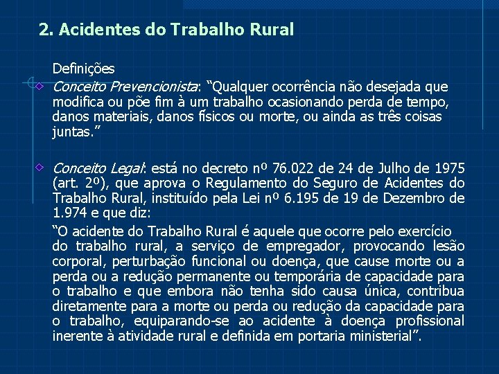 2. Acidentes do Trabalho Rural Definições Conceito Prevencionista: “Qualquer ocorrência não desejada que modifica