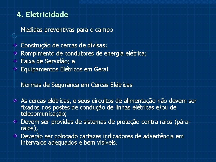 4. Eletricidade Medidas preventivas para o campo Construção de cercas de divisas; Rompimento de