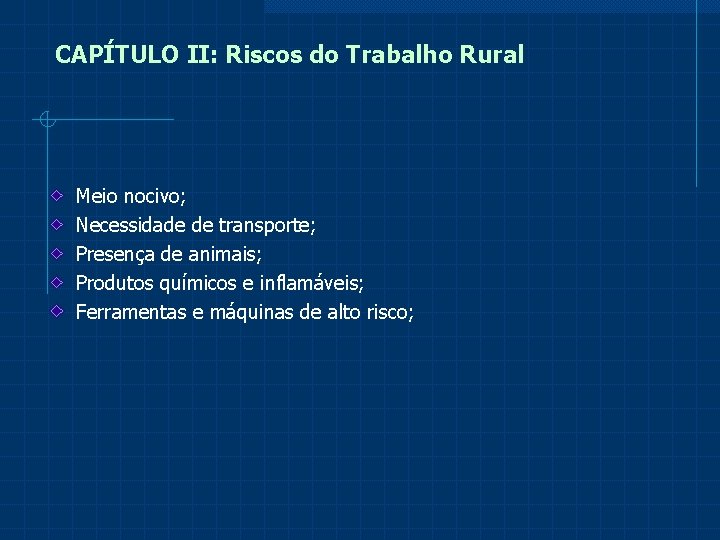 CAPÍTULO II: Riscos do Trabalho Rural Meio nocivo; Necessidade de transporte; Presença de animais;