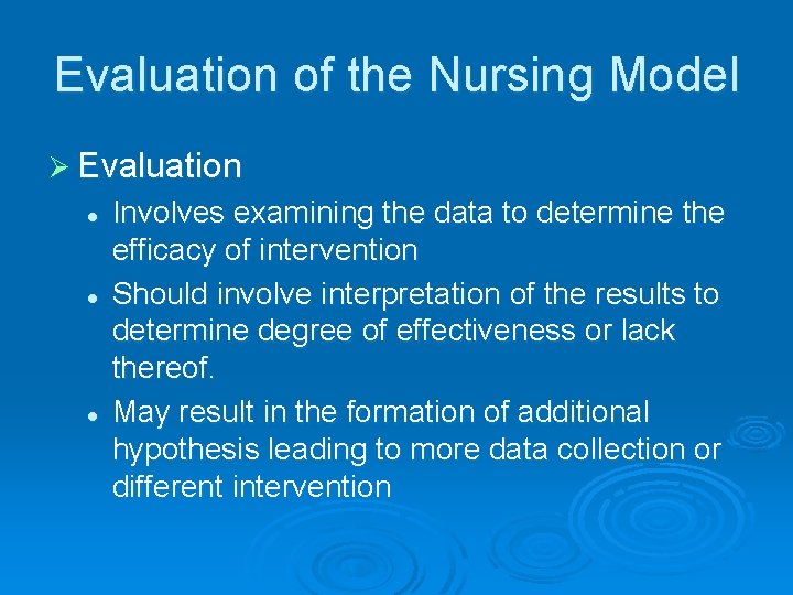 Evaluation of the Nursing Model Ø Evaluation l l l Involves examining the data