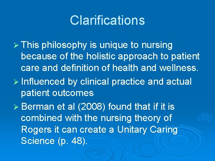 Clarifications Ø This philosophy is unique to nursing because of the holistic approach to