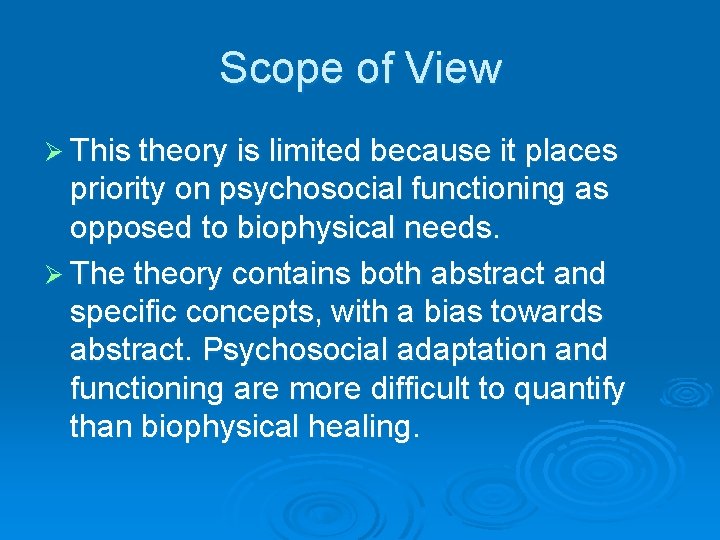 Scope of View Ø This theory is limited because it places priority on psychosocial