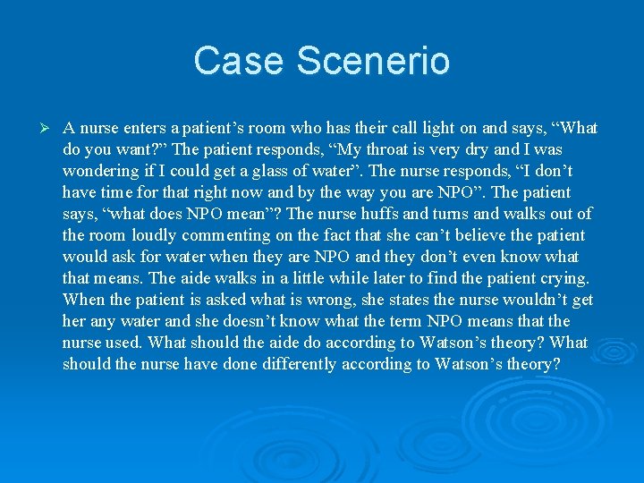 Case Scenerio Ø A nurse enters a patient’s room who has their call light