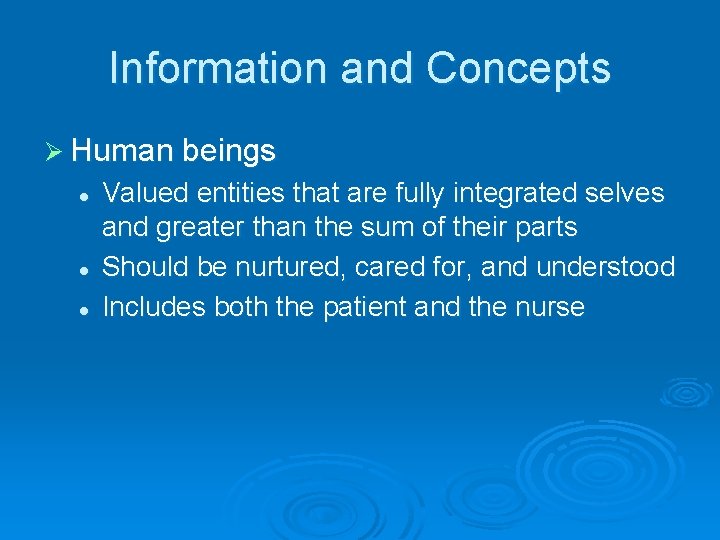 Information and Concepts Ø Human beings l l l Valued entities that are fully