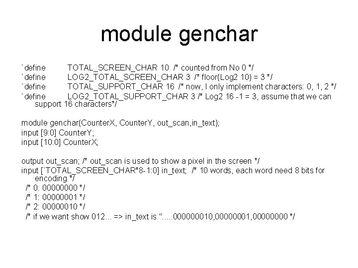 module genchar `define TOTAL_SCREEN_CHAR 10 /* counted from No 0 */ `define LOG 2_TOTAL_SCREEN_CHAR